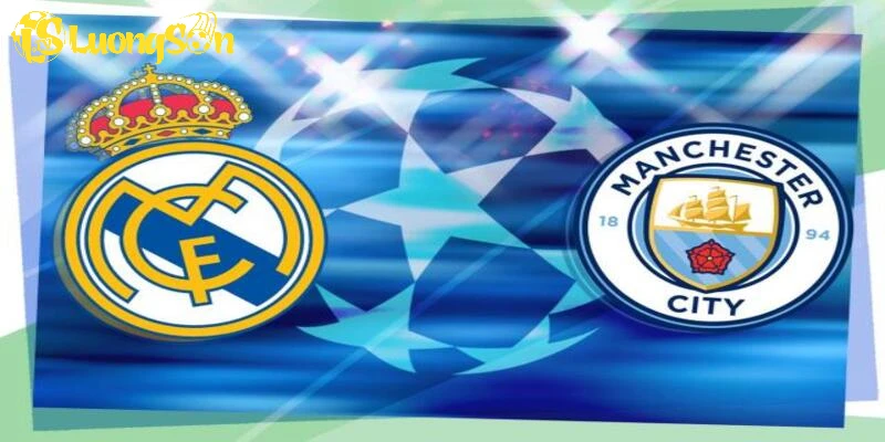 Real Vs Man City 20/02 - LuongSon TV Dự Đoán Kết Quả Bất Ngờ 4 Real vs Man City – Trận đại chiến rực lửa tại Champions League!