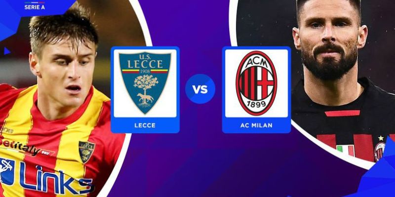 Soi Kèo Lecce vs AC Milan 0H45 30/8/2025 : Cuộc Đụng Độ Nảy Lửa Tại Via del Mare 7 Dự đoán chiến thuật của 2 đội Lecce vs AC Milan